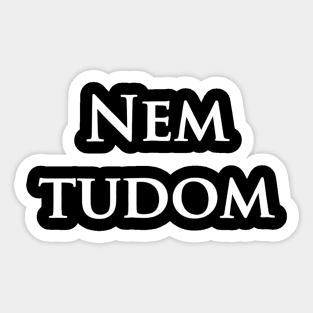 Nem Tudom Hungarian Teacher - I Don't Know Sticker